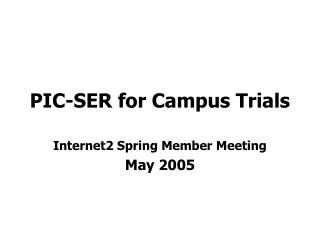 PIC-SER for Campus Trials