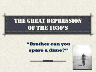 THE GREAT DEPRESSION OF THE 1930’S