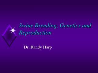 Swine Breeding, Genetics and Reproduction