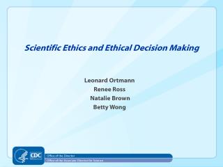 Scientific Ethics and Ethical Decision Making