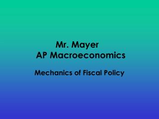 Mr. Mayer	 AP Macroeconomics