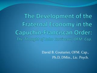 David B. Couturier, OFM. Cap., Ph.D, DMin., Lic. Psych.