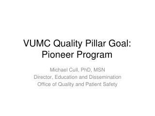 VUMC Quality Pillar Goal: Pioneer Program