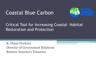 Coastal Blue Carbon Critical Tool for Increasin g Coastal Habitat Restoration and Protection