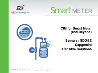 CIM for Smart Meter (and Beyond) Sempra / SDG&amp;E Capgemini Xtensible Solutions