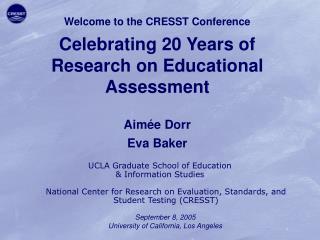 Welcome to the CRESST Conference Celebrating 20 Years of Research on Educational Assessment