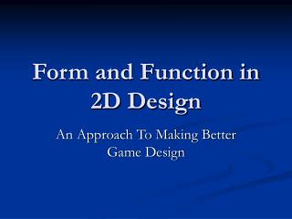 Form and Function in 2D Design