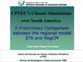 CPTEC ’ s Climate Simulations over South America :