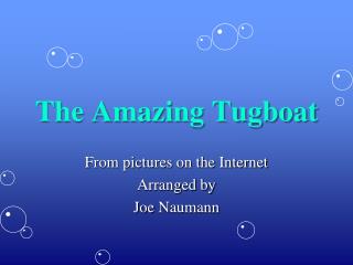 The Amazing Tugboat
