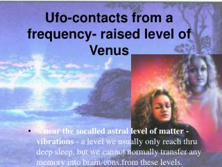 Ufo-contacts from a frequency- raised level of Venus