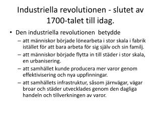 Industriella revolutionen - slutet av 1700-talet till idag.