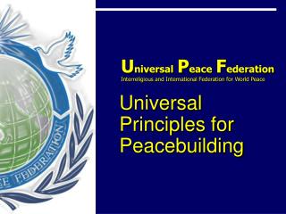 Ambassadors for Peace: an alliance of people aligned with core universal principles .