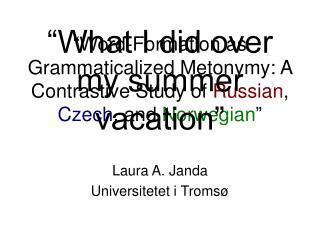 Laura A. Janda Universitetet i Tromsø