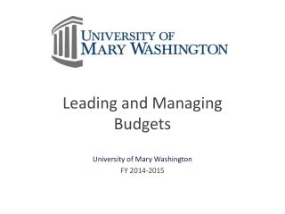 Leading and Managing Budgets University of Mary Washington FY 2014-2015