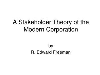A Stakeholder Theory of the Modern Corporation