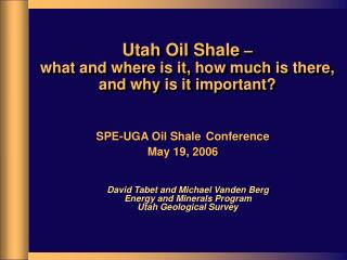 Utah Oil Shale – what and where is it, how much is there, and why is it important?