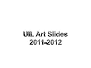 UIL Art Slides 2011-2012