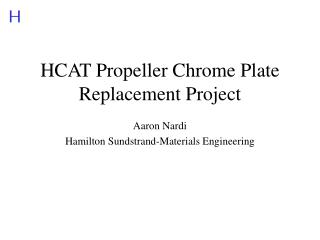 HCAT Propeller Chrome Plate Replacement Project