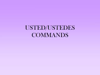 USTED/USTEDES COMMANDS