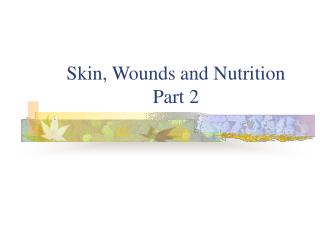 Skin, Wounds and Nutrition Part 2