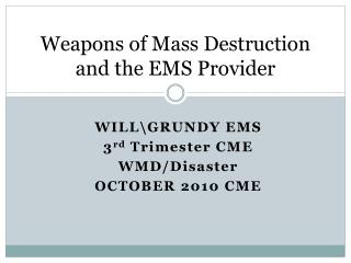 Weapons of Mass Destruction and the EMS Provider