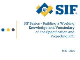 SIF Basics - Building a Working Knowledge and Vocabulary of  the Specification and Projecting ROI