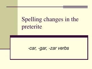 Spelling changes in the preterite