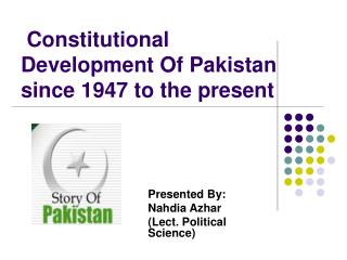Constitutional Development Of Pakistan since 1947 to the present