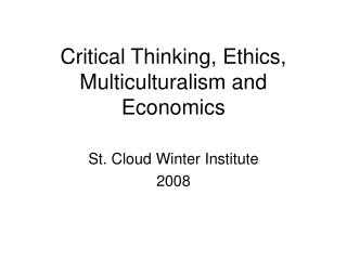 Critical Thinking, Ethics, Multiculturalism and Economics