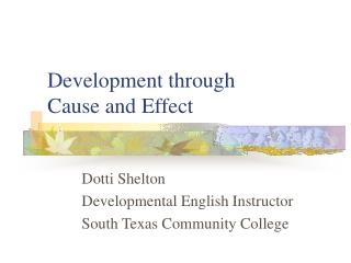 Development through Cause and Effect