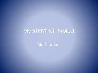 My STEM Fair Project