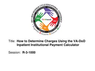 Title: 	 How to Determine Charges Using the VA-DoD 	Inpatient Institutional Payment Calculator