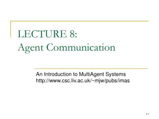 LECTURE 8: Agent Communication