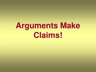Arguments Make Claims!
