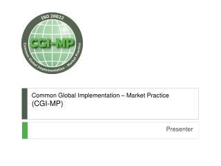 Common Global Implementation – Market Practice (CGI-MP)
