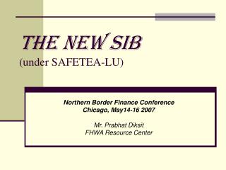 The New SIB (under SAFETEA-LU)