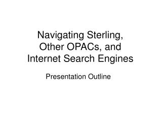 Navigating Sterling, Other OPACs, and Internet Search Engines