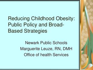 Reducing Childhood Obesity: Public Policy and Broad-Based Strategies
