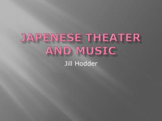 Japenese Theater and Music