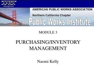MODULE 3 . PURCHASING/INVENTORY MANAGEMENT Naomi Kelly