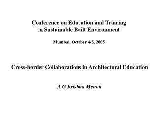 Conference on Education and Training in Sustainable Built Environment Mumbai, October 4-5, 2005