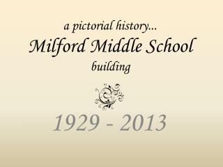 a pictorial history... Milford Middle School building