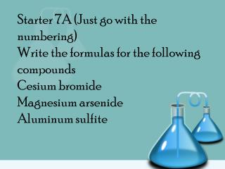 Answers to starter 7A CsBr Mg 3 As Al 2 (SO 3 ) 3