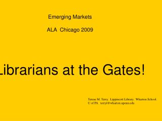 Emerging Markets ALA Chicago 2009 Librarians at the Gates!