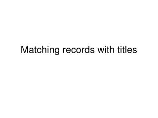 Matching records with titles