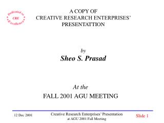 A COPY OF CREATIVE RESEARCH ENTERPRISES’ PRESENTATTION by Sheo S. Prasad