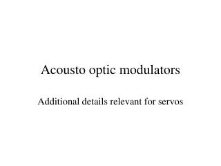 Acousto optic modulators