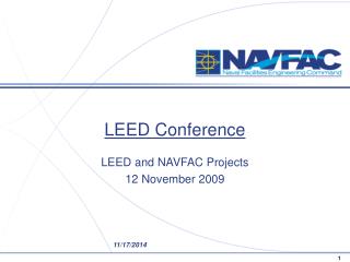 LEED Conference LEED and NAVFAC Projects 12 November 2009