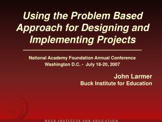 Using the Problem Based Approach for Designing and Implementing Projects