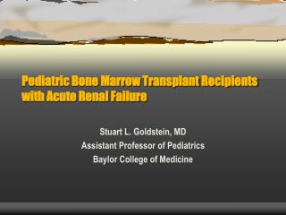 Pediatric Bone Marrow Transplant Recipients with Acute Renal Failure